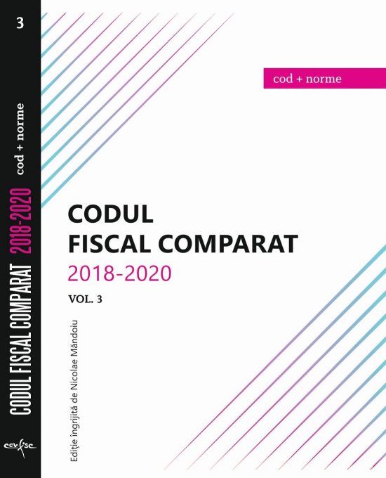 Codul fiscal comparat (cod+norme) 2018 – 2020