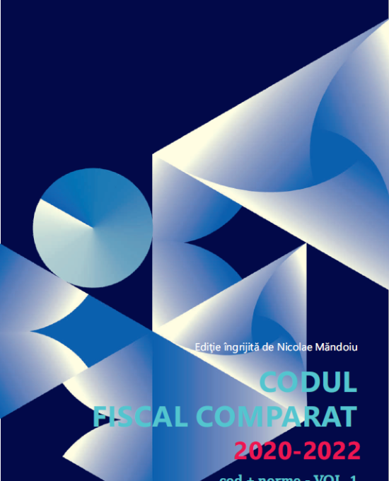 Codul fiscal comparat 2020 – 2022 (cod + norme), 3 vol.