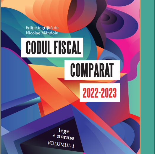 Codul fiscal 2023 ultimele noutati fiscale, text comparat si actualizat