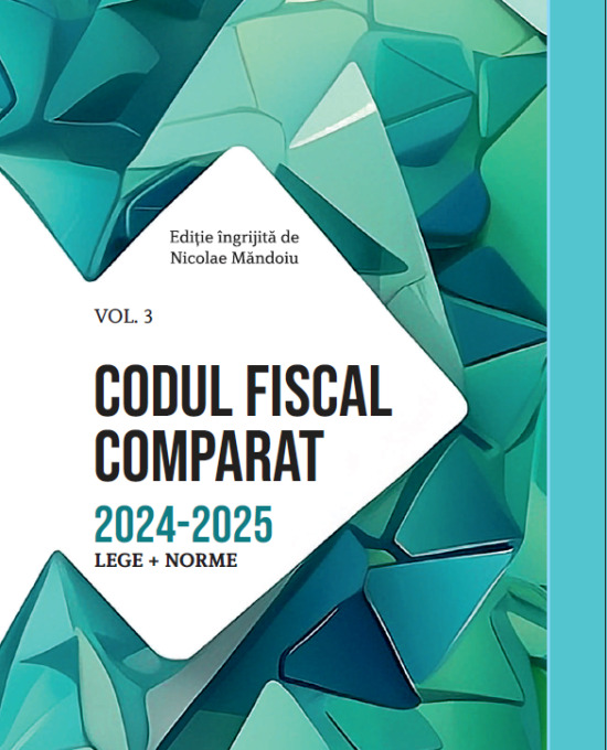 Codul Fiscal Comparat 2024 – 2025 (cod+norme)