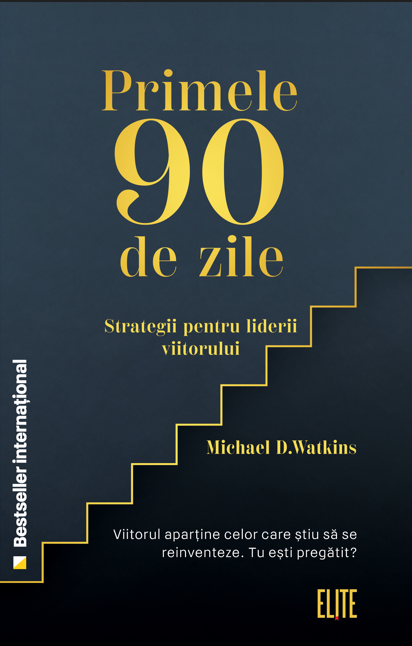 Primele 90 de zile – Michael D. Watkins