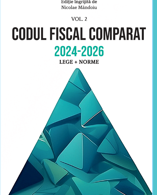 Codul Fiscal Comparat 2024 – 2026 (cod+norme)