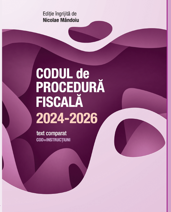Codul de Procedura Fiscala 2024-2026 (cod+instructiuni)
